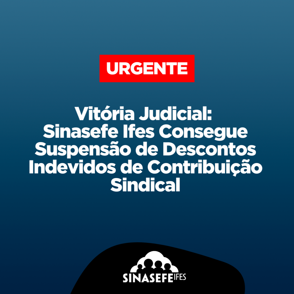 Vit Ria Judicial Sinasefe Ifes Consegue Suspens O De Descontos