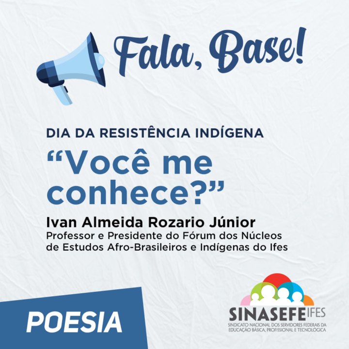 Fala, Base! “Você me conhece?” - Sinasefe IFES